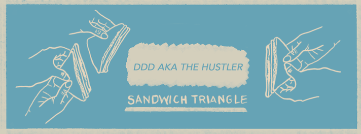 Épisode Sandwich Triangle - DDD aka The Hustler de l'émission Sandwich triangle