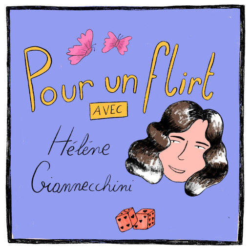 Épisode Hélène Giannecchini : queerer l'amour de l'émission Pour un flirt avec...