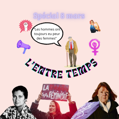 Épisode "Les hommes ont toujours eu peur des femmes" ? de l'émission L'entre temps