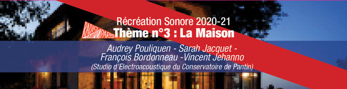 Épisode Récréation sonore : La Maison #3 // 6 décembre 202... de l'émission Récréation sonore