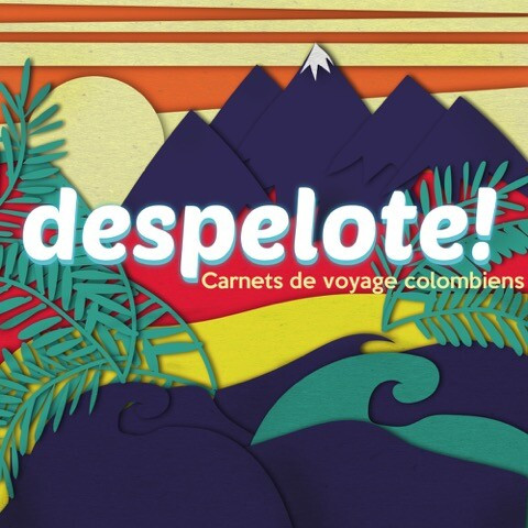 Épisode Despelote : Ep.1 - "Bochinche" de l'émission Despelote ! Carnets de voyage colombiens