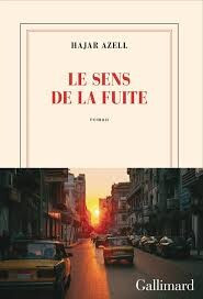 Le sens de la fuite Hajar Azell (Ed. Gallimard)