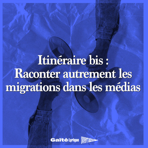 Épisode Itinéraire Bis – Parcours de migration à la Gaîté... de l'émission Les Grandes Ondes