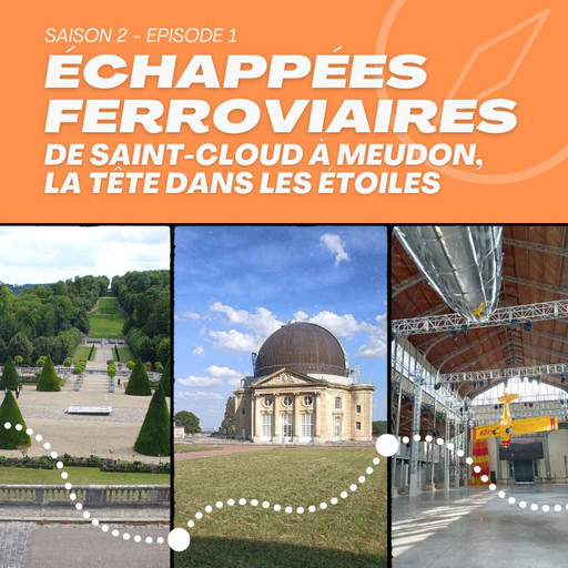 Épisode S2 EP01 DE SAINT-CLOUD A MEUDON, LA TETE DANS LES... de l'émission Échappées Ferroviaires