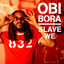 Obi Bora • Slave We
