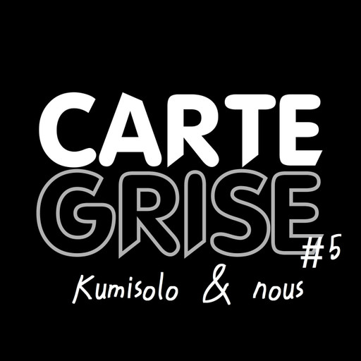Épisode Carte Grise #5 - Kumisolo & nous // 23.02 de l'émission Musique
