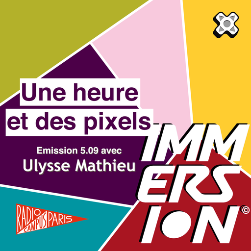 Épisode Une heure et des pixels 5.09 — Avec Ulysse Mathieu de l'émission Une Heure et des Pixels