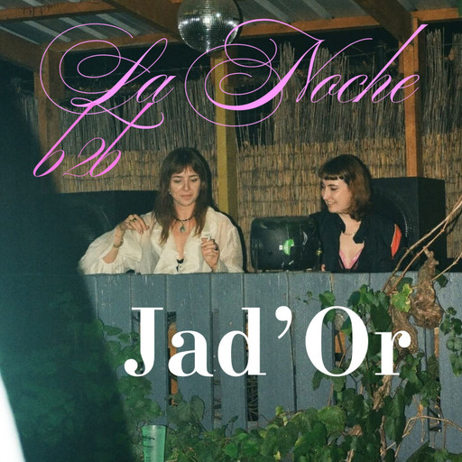 Épisode Jad'or b2b Agathe De la Noche au jardin 21- La noc... de l'émission Aux pays des raves
