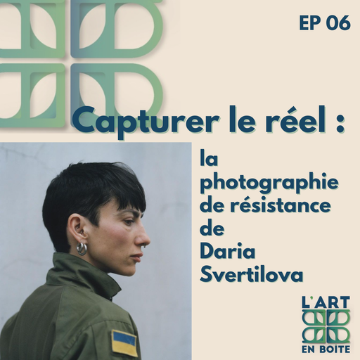 Épisode Capturer le réel : la photographie de résistance d... de l'émission L'art en boîte
