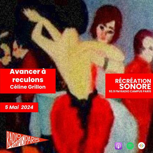 Épisode Avancer à reculons, de Céline Grillon de l'émission Récréation sonore