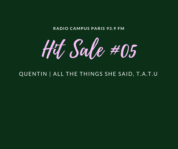 Épisode Hit Sale : Quentin et All the Things She Said de l'émission Hit Sale
