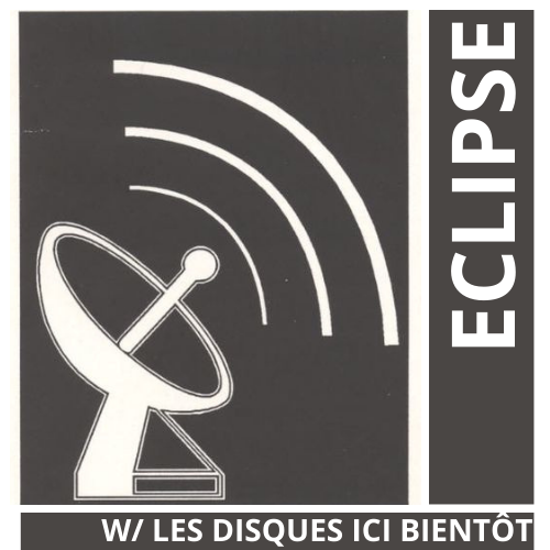 Épisode eclipse w/ Les Disques Ici Bientôt de l'émission eclipse