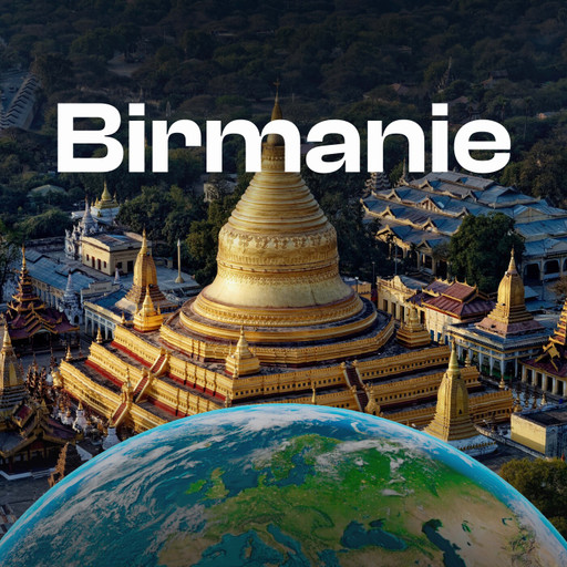 Emission 8 - Birmanie, un enchaînement de catastro...