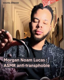 L'HEBDO — Morgan Noam Lucas : ASMR anti-transphobi...