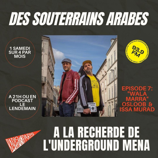 Épisode Des souterrains arabes 7: OSLOOB & ISSA MURAD de l'émission Des souterrains arabes