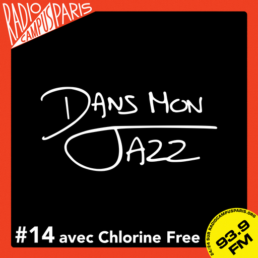 Épisode Dans Mon Jazz #14 avec Chlorine Free de l'émission Dans Mon Jazz