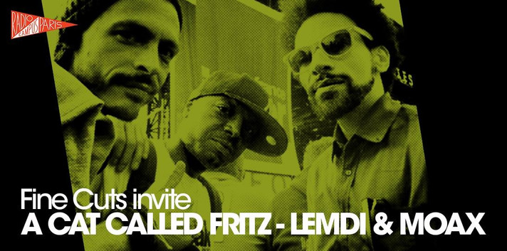 Épisode Fine Cuts avec A Cat Called Fritz et Lemdi & Moax! de l'émission L'Apéro