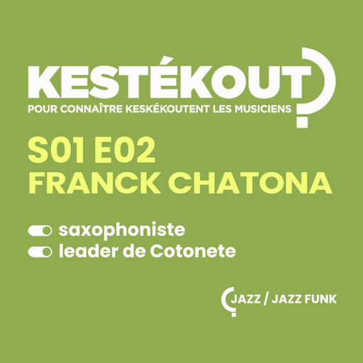 Épisode KESTEKOUT E02 - FRANCK CHATONA de l'émission Kestékout ?