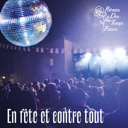 Épisode En fête et contre tout de l'émission Poèmes des Temps Futurs