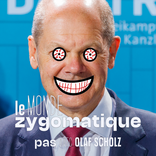 Épisode (pas) Avec Olaf Scholz de l'émission Le Monde Zygomatique