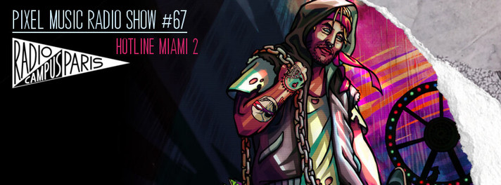 Épisode Pixel Music Radio Show #67 - Hotline Miami 2 de l'émission Pixel Music Radio Show