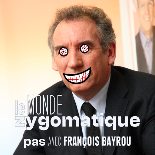 Épisode (pas) Avec François Bayrou de l'émission Le Monde Zygomatique