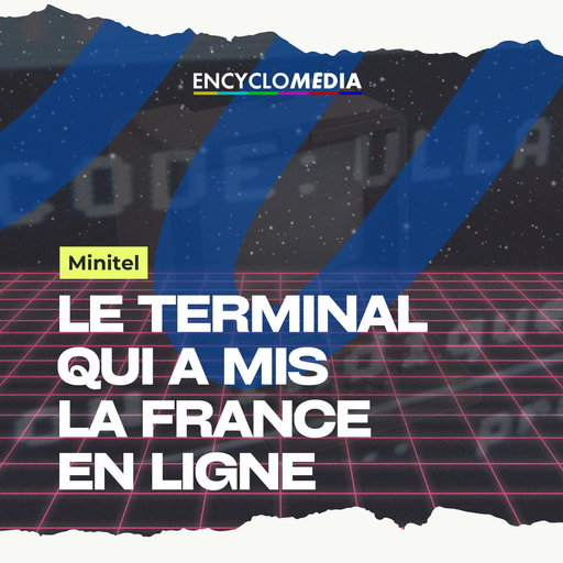 Épisode Minitel : le terminal qui mis la France en ligne de l'émission Encyclomédia