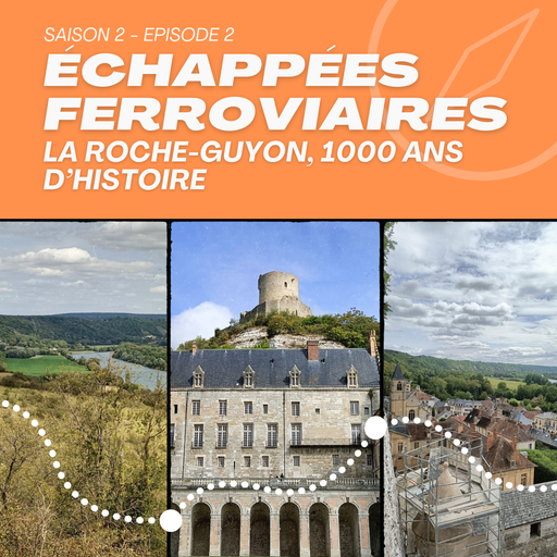 S2 EP02 LA ROCHE GUYON, 1000 ANS D'HISTOIRE AU FIL...
