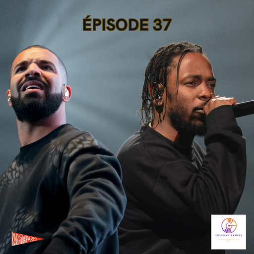 Épisode Tuesday Sample 37- Kendrick Lamar Vs Drake/ Les Ci... de l'émission Tuesday Sample