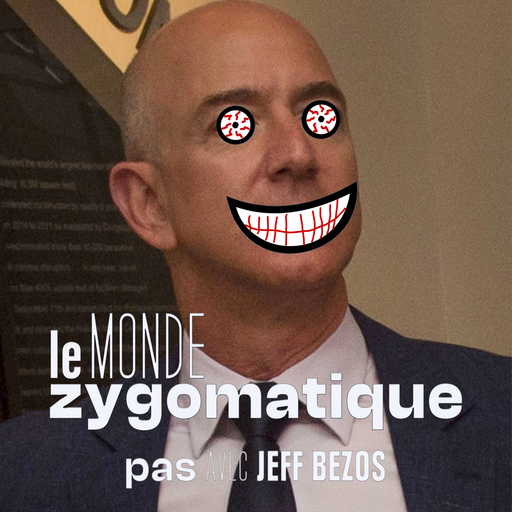 Épisode (pas) Avec Jeff Bezos de l'émission Le Monde Zygomatique
