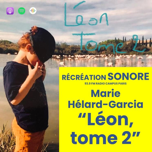 Épisode Marie Hélard-Garcia : Léon Tome 2, l'intégrale de l'émission Récréation sonore