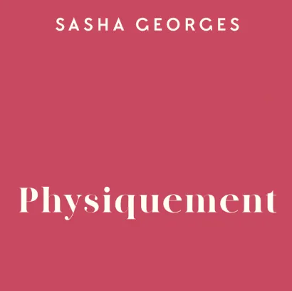 Sasha Georges, écrivain auteur de  Physiquement (E...