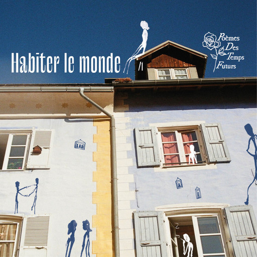 Épisode Habiter le monde de l'émission Poèmes des Temps Futurs