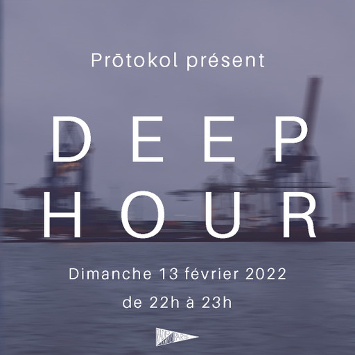 Épisode DEEP HOUR par Prōtokol #5 de l'émission Deep Hour