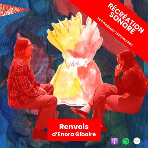 Épisode Renvois d'Enora  Giboire de l'émission Récréation sonore