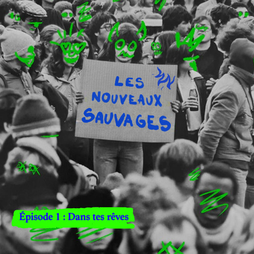 Épisode #1 Dans tes rêves de l'émission Les Nouveaux Sauvages