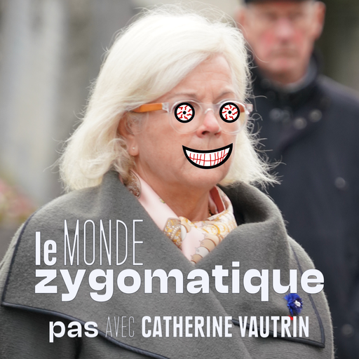 Épisode (pas) Avec Catherine Vautrin de l'émission Le Monde Zygomatique