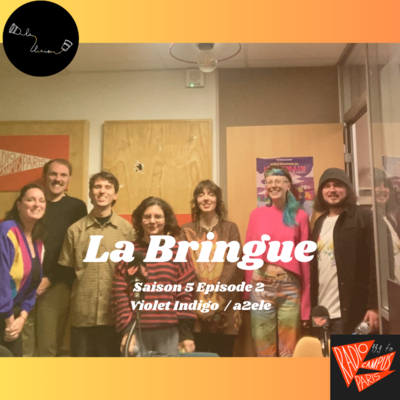 Épisode La Bringue : Violet Indigo/a2ele de l'émission La Bringue