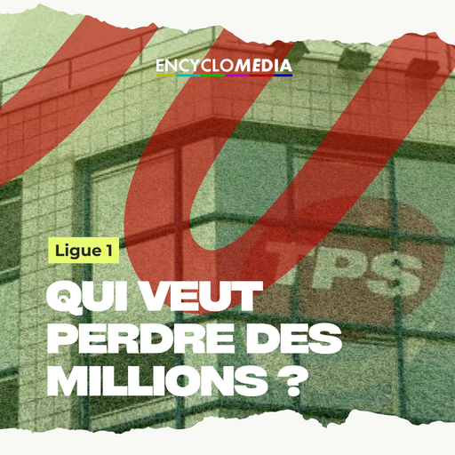 Épisode Ligue 1 : qui veut perdre des millions ? Les année... de l'émission Encyclomédia