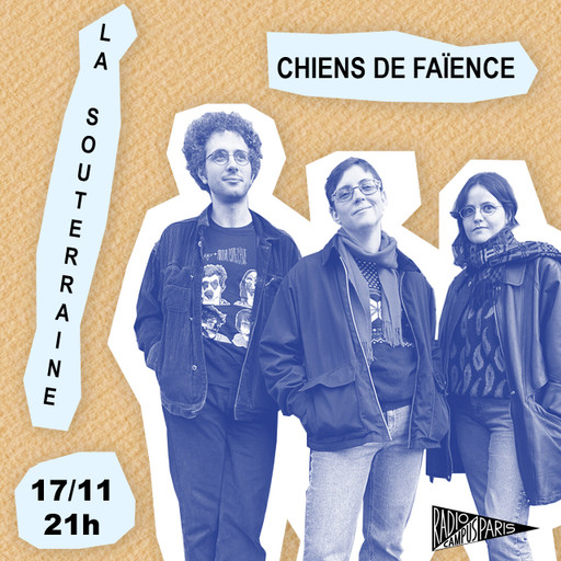 Épisode La Souterraine Radio : Chiens de Faïence // 17.11.... de l'émission La Souterraine Radio - STRN Radio