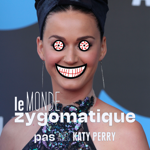 Épisode (pas) Avec Katy Perry de l'émission Le Monde Zygomatique
