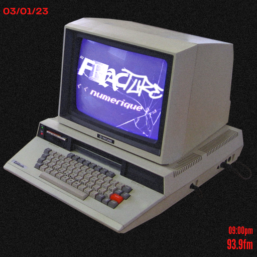 Épisode FRACTURE (III) NUMERIQUE - live mix de l'émission FRACTURE