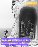 Croire en Amérique latine. Des religions en mutati...