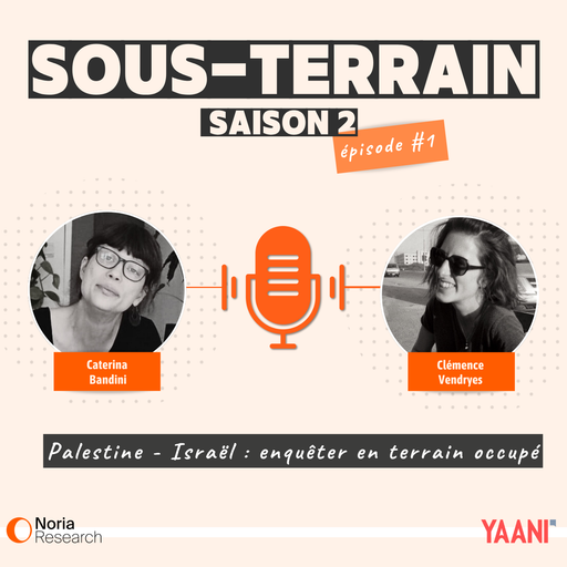 Épisode 1# Palestine – Israël : enquêter en terrain occupé de l'émission Sous-terrain