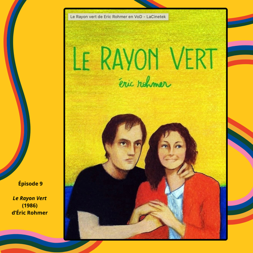 Épisode Épisode 9 - Le Rayon Vert d'Éric Rohmer (1986) de l'émission À la revoyure!
