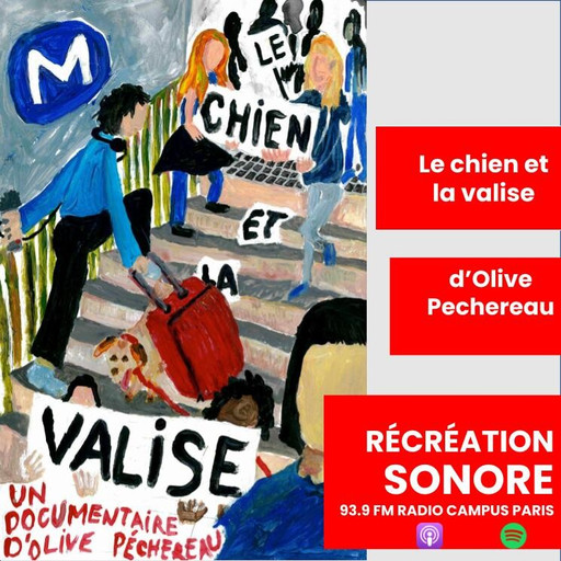 Épisode Le chien et la valise, d'Olive Pechereau de l'émission Récréation sonore