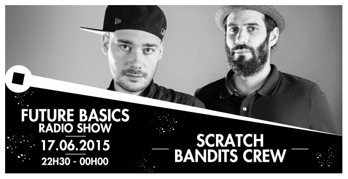 Épisode 17.06.15 I FUTURE BASICS I SCRATCH BANDITS CREW de l'émission Future Basics Radio Show