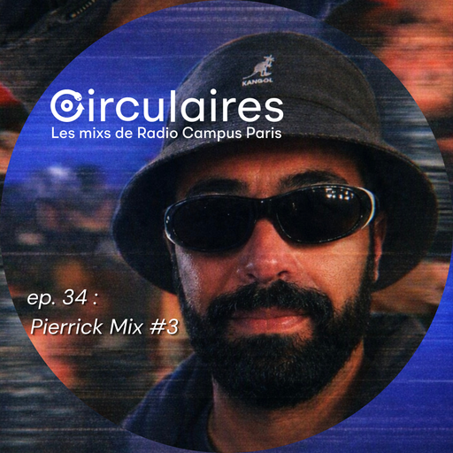 Épisode Ep. 34 – Pierrick Mix #3 de l'émission Circulaires