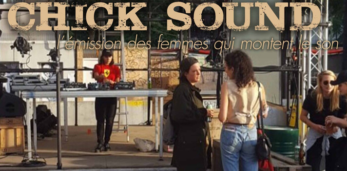 Épisode Chick Sound : Festival "Comme Nous Brûlons" de l'émission Chick Sound