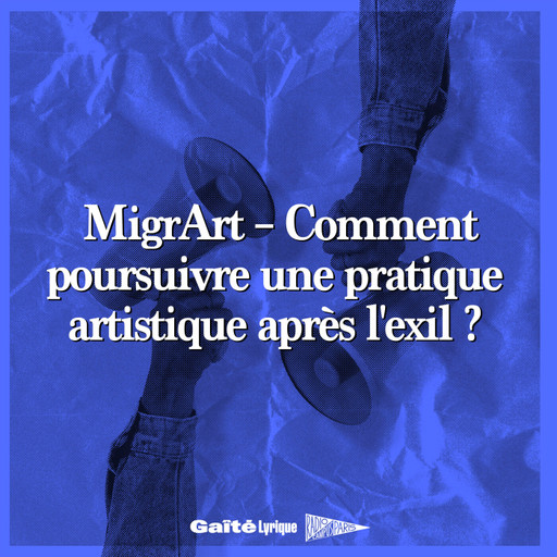 MigrArt – Parcours de migration à la Gaîté lyrique